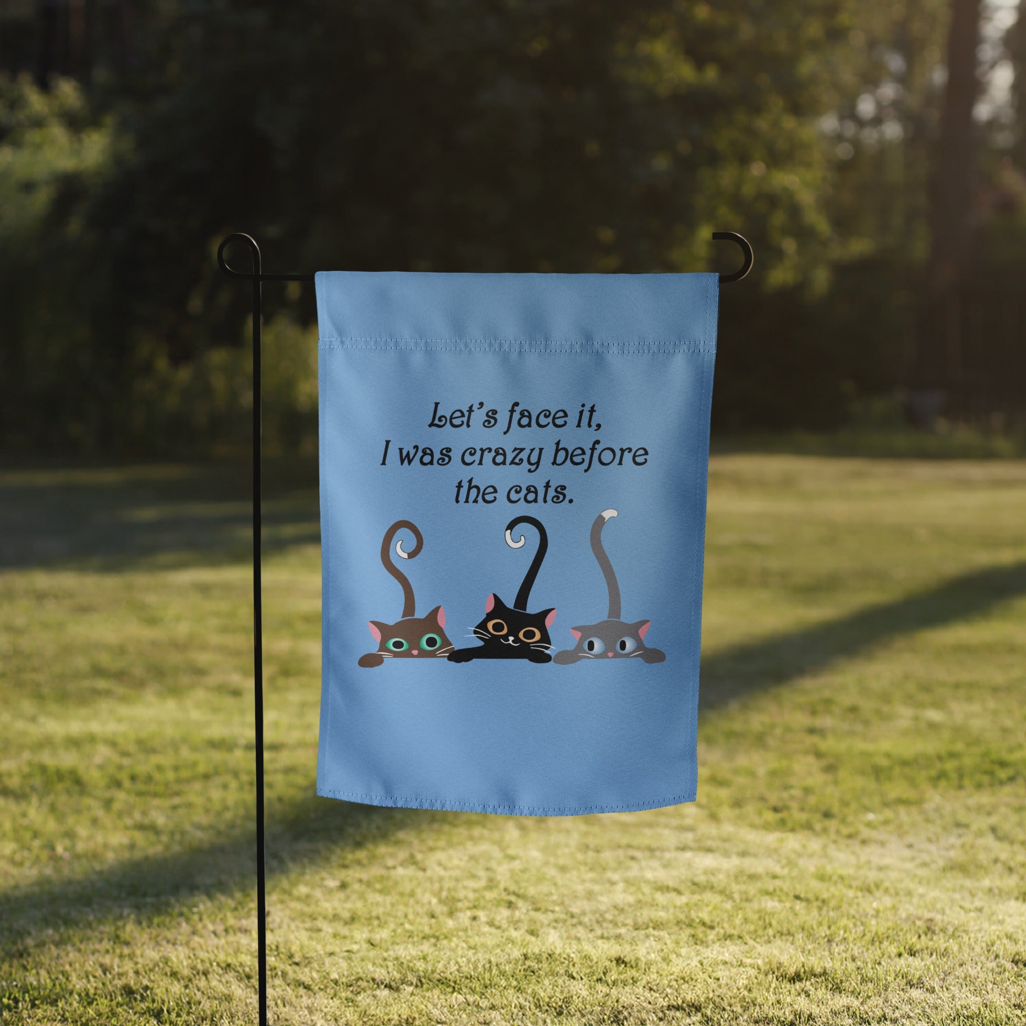 Crazy Before the Cats Garden Flag