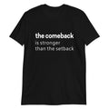 Comeback Is Stronger Than The Setback T-Shirt