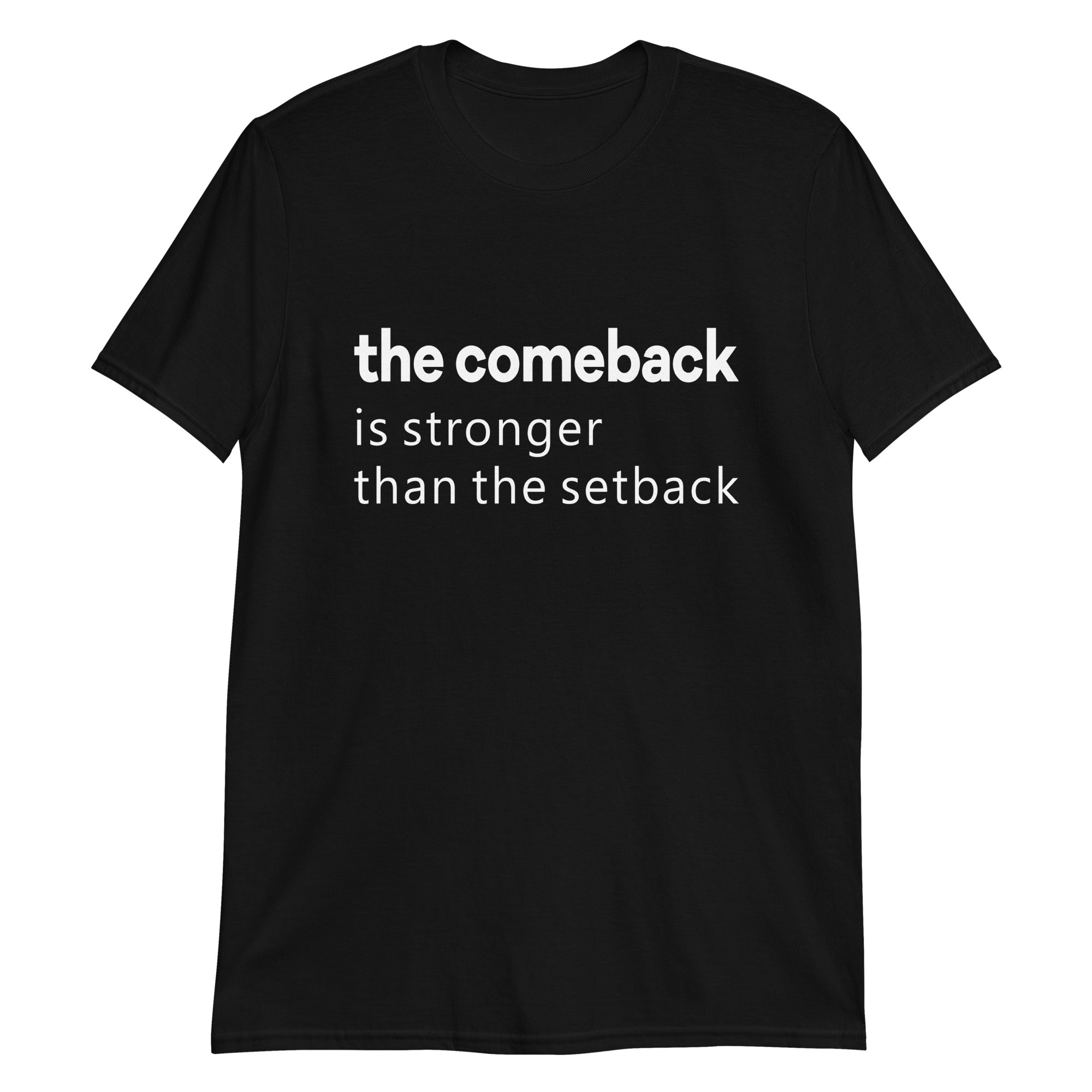 Comeback Is Stronger Than The Setback T-Shirt