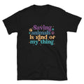 Saving Animals is Kind of My Thing T-Shirt