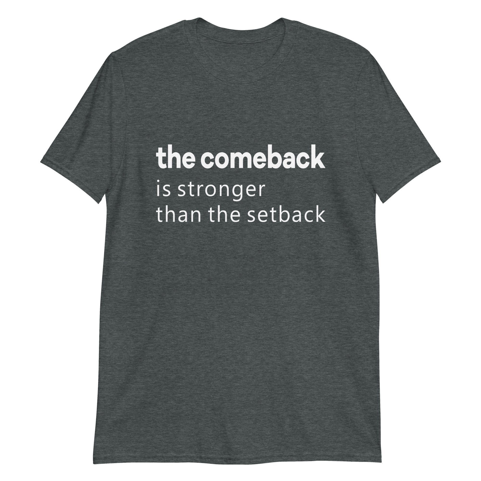 Comeback Is Stronger Than The Setback T-Shirt