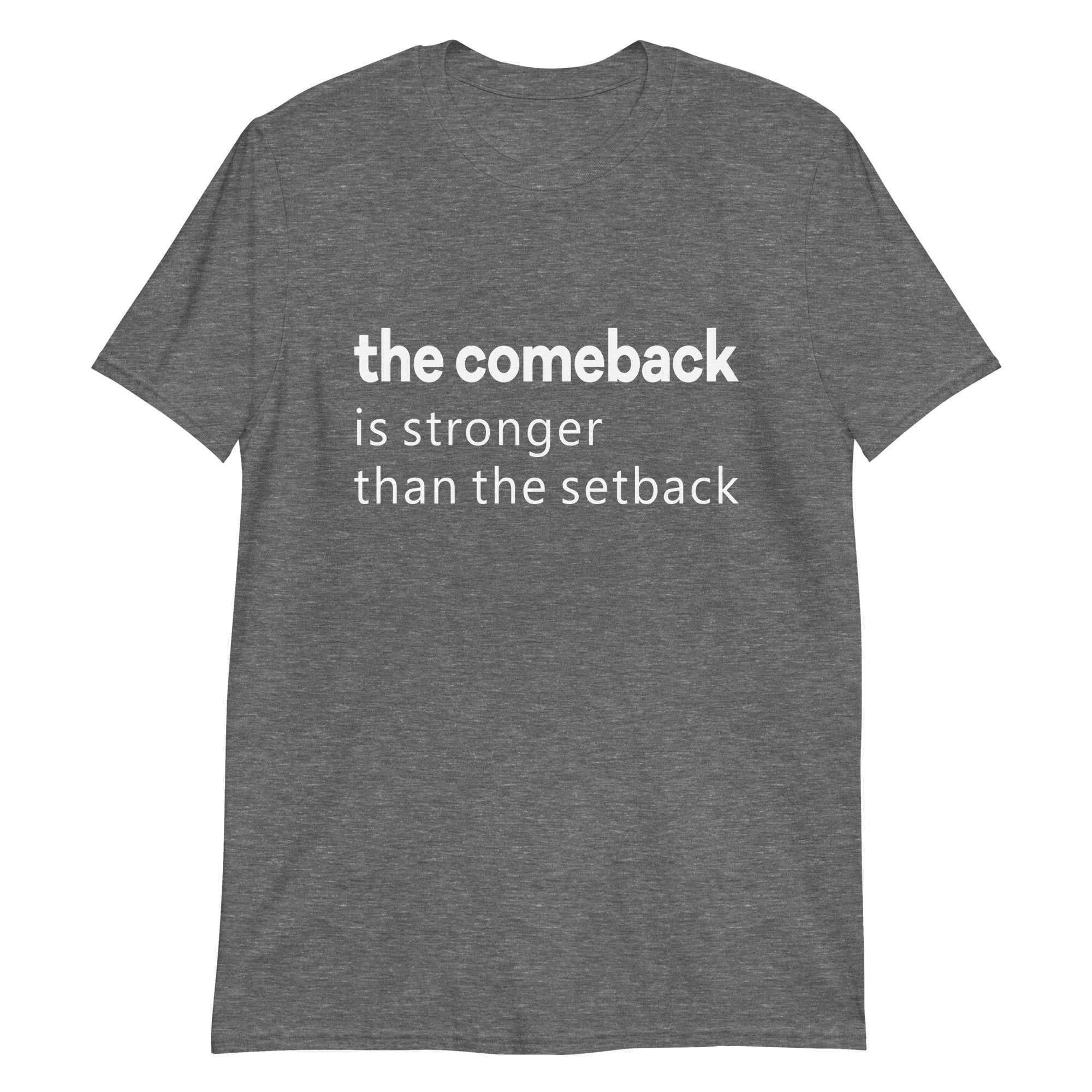 Comeback Is Stronger Than The Setback T-Shirt