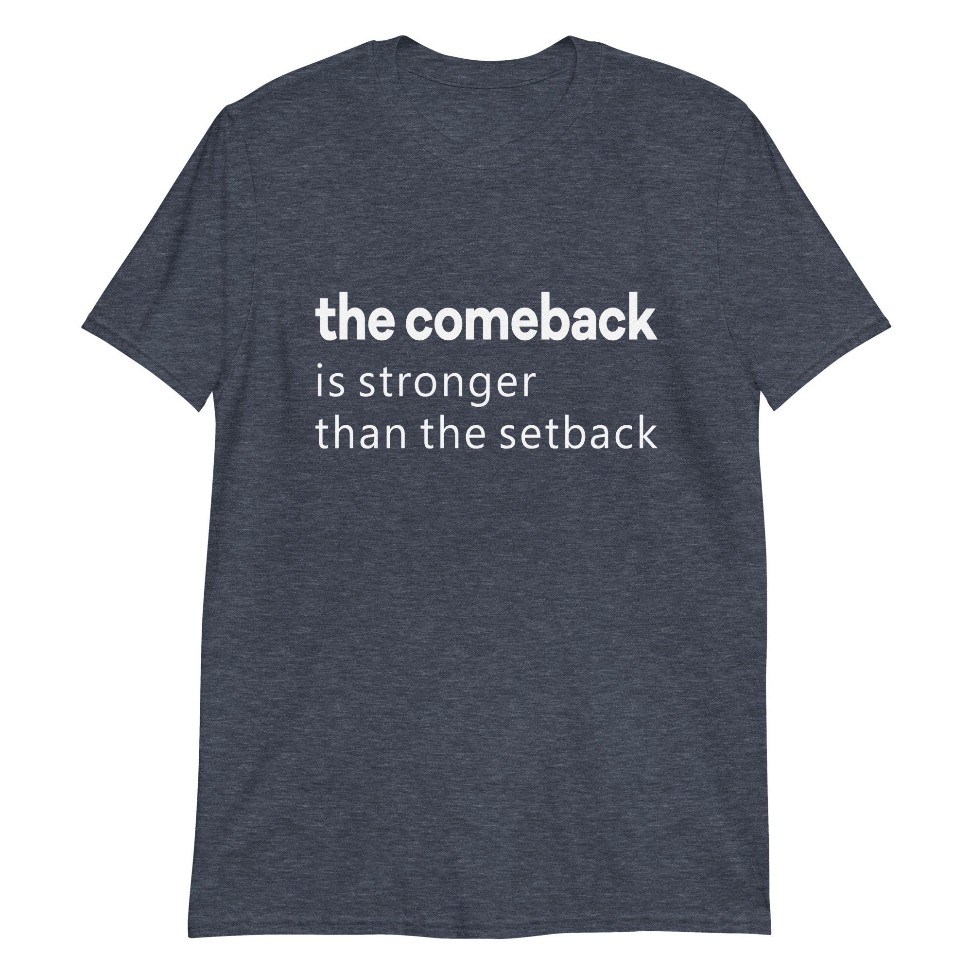 Comeback Is Stronger Than The Setback T-Shirt