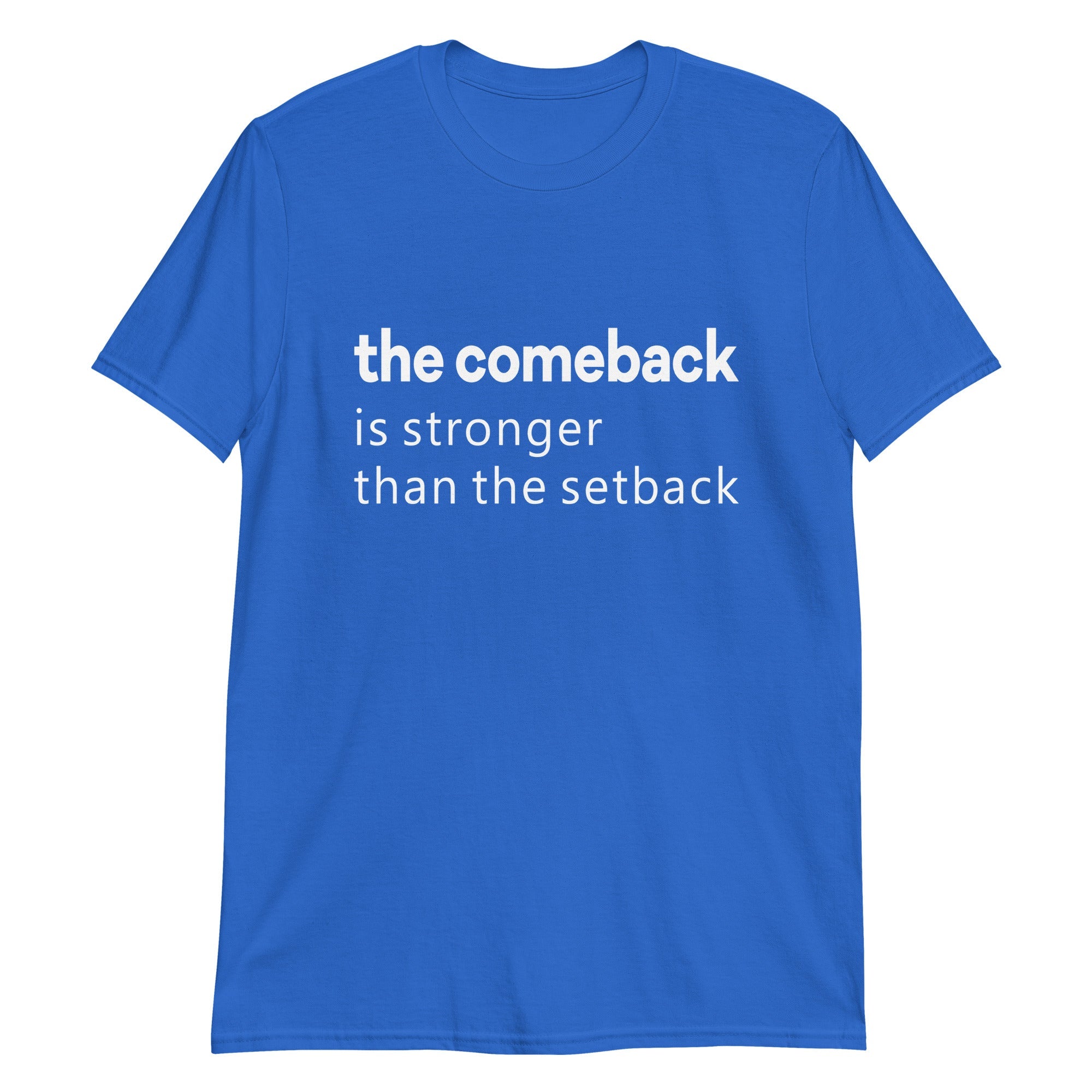 Comeback Is Stronger Than The Setback T-Shirt