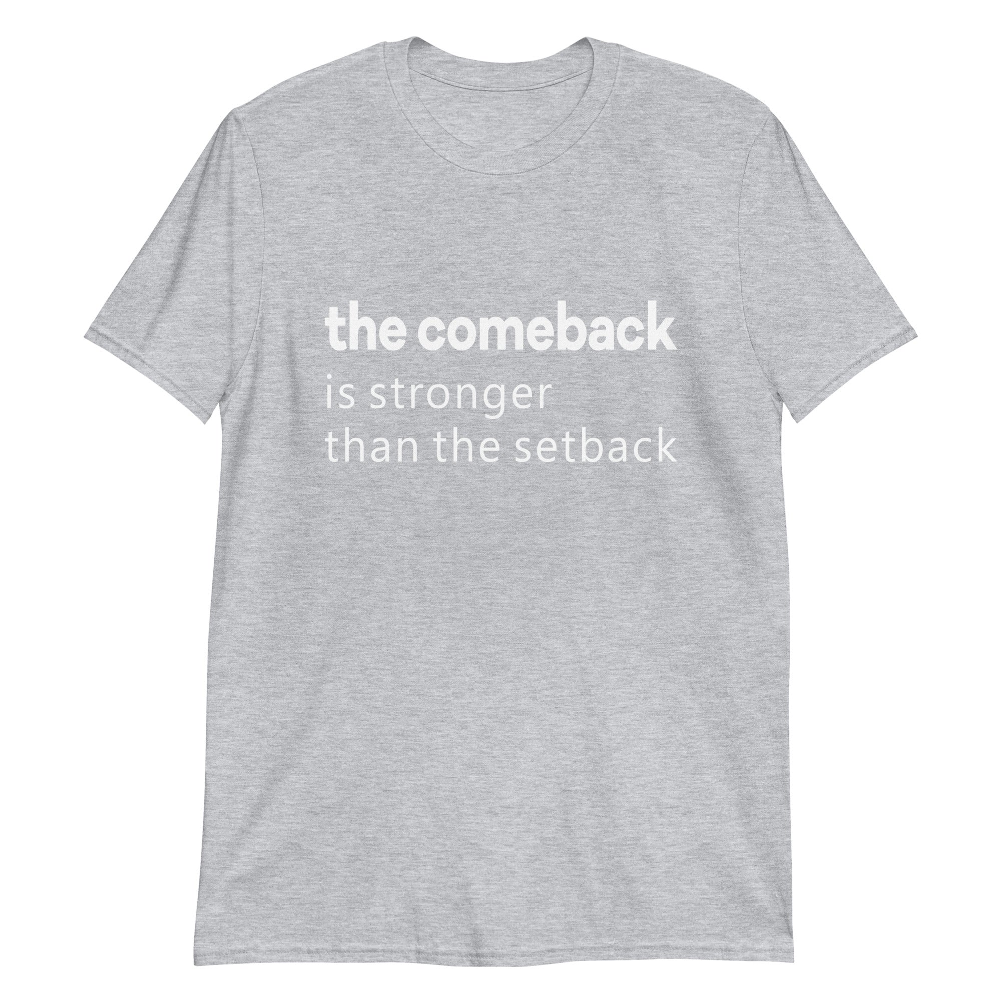 Comeback Is Stronger Than The Setback T-Shirt