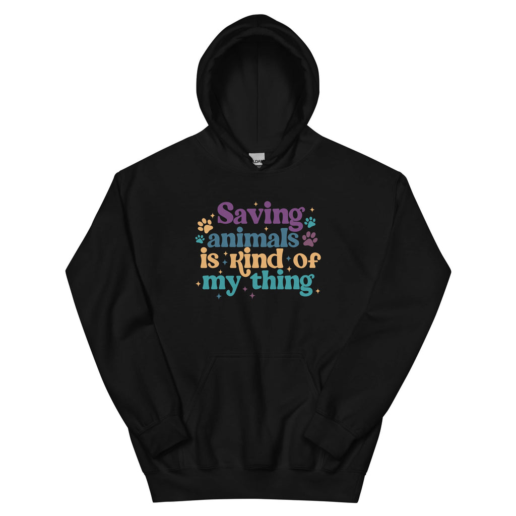 Saving Animals is Kind of My Thing Hoodie