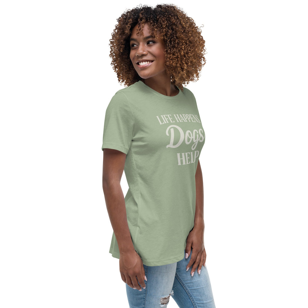 Life Happens Dogs Help Women's Relaxed T-Shirt
